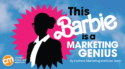 This Barbie Inspired a Newsjacking Frenzy – B2B Marketers Should Study It