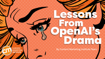OpenAI’s Drama Should Teach Marketers These 2 Lessons
