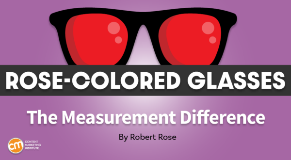 Avoid Traditional Marketing Metrics To Prove Content’s Real Value